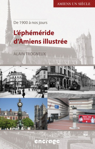 L'éphéméride d'Amiens illustrée. De 1900 à nos jours