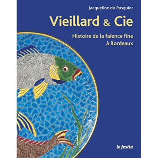 J. Vieillard & Cie. Histoire de la faïence fine à Bordeaux - De l'anglomanie au rêve orientaliste