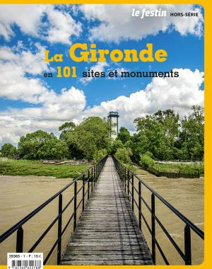 Le Festin Hors-série : La Gironde en 101 sites et monuments