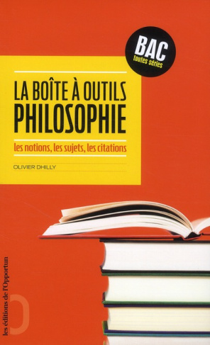 La boite à outils philosophie. Les notions, les sujets, les citations