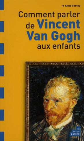 COMMENT PARLER DE VAN GOGH AUX ENFANTS