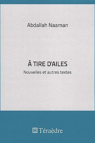 A tire d'ailes. Nouvelles et autres textes