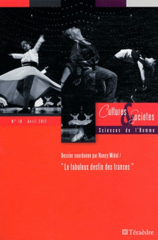Cultures & Sociétés N° 18, Avril 2011 : Le fabuleux destin des transes