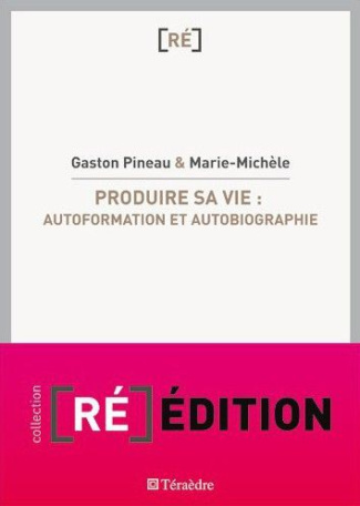 Produire sa vie. Autoformation et autobiographie