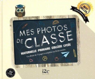Mes photos de classe. Maternelle, primaire, collège, lycée