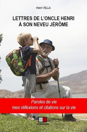Lettres de l'Oncle Henri à son neveu Jérôme. Paroles de vie, mes réflexions et citations sur la vie