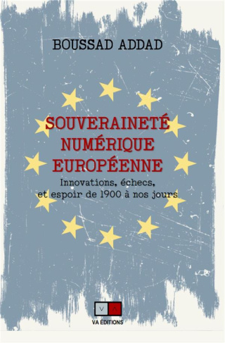 Souveraineté numérique européenne. Innovations, échecs et espoir de 1900 à nos jours
