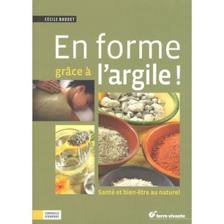 En forme grâce à l'argile ! Santé et bien-être au naturel