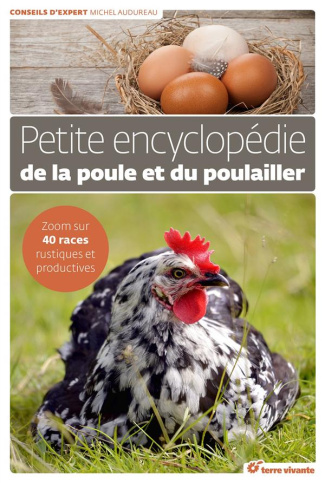 Petite encyclopédie de la poule et du poulailler. Zoom sur 40 races rustiques et productives