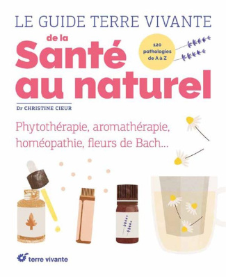 Le guide Terre Vivante de la santé au naturel