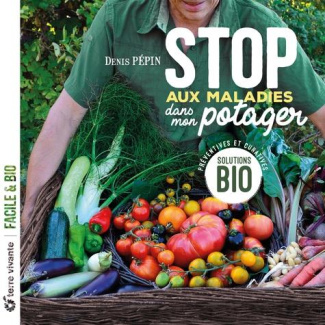 Stop aux maladies dans mon potager. Solutions bio préventives et curatives