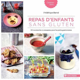 Repas d'enfants sans gluten. 50 recettes bio et amusantes pour petits gastronomes