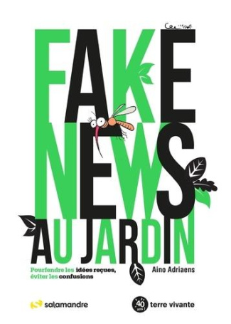 Fake news au jardin. Pourfendre les idées reçues, éviter les confusions