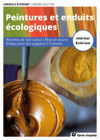 Peintures et enduits écologiques. Recettes de fabrication, mise en oeuvre, préparation des supports,