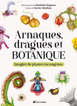 Arnaques, dragues et botanique. Imagier de plantes incongrues