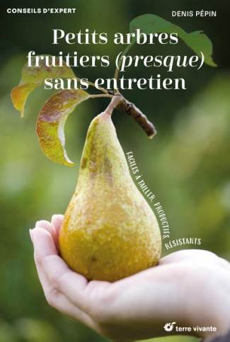 Petits arbres fruitiers (presque) sans entretien. Faciles à tailler, productifs, résistants