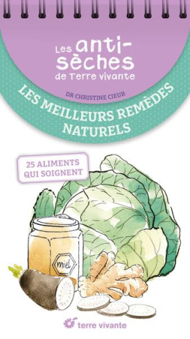 Les meilleurs remèdes naturels. 25 aliments qui soignent