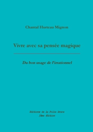 Vivre avec sa pensée magique. Du bon usage de l'irrationnel