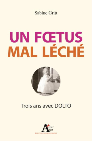 Un foetus mal léché. Trois ans avec Dolto