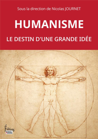 Humanisme. Le destin d'une grande idée