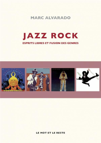 Jazz rock. Esprits libres et fusion des genres
