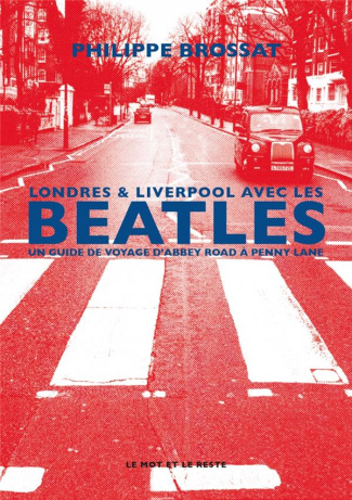 Londres & Liverpool avec les Beatles. Un guide de voyage d'Abbey Road à Penny Lane