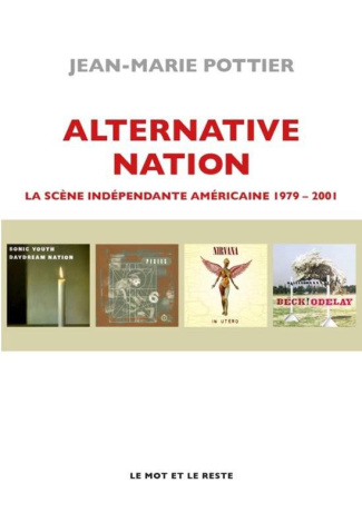 Alternative Nation. La scène indépendante américaine 1979-2001