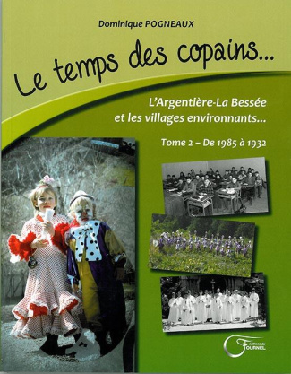 Le temps des copains... L'Argentière-La Bessée et les villages environnants. Tome 2, De 1985 à 1932