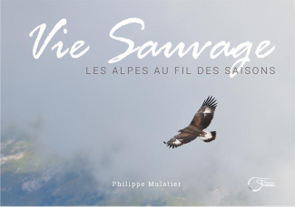 Vie sauvage. Les Alpes au fil des saisons