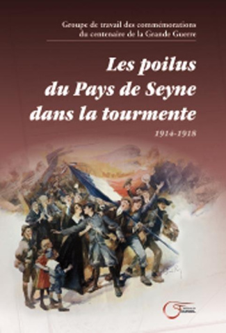 Les poilus du pays de Seyne dans la tourmente. 1914-1918