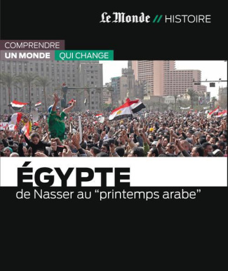 Egypte. De Nasser au printemps arabe