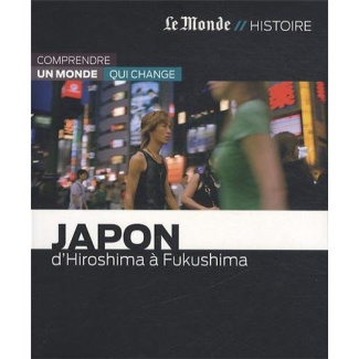 Japon. D'Hiroshima à Fukushima