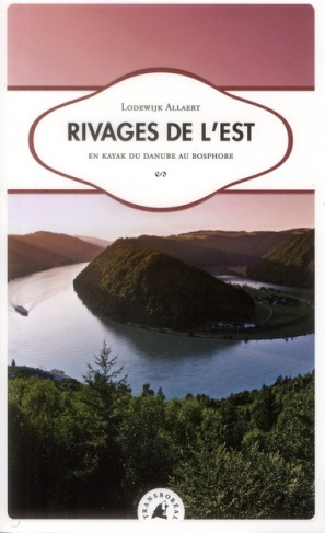 Rivages de l'Est / En kayak du Danube au Bosphore