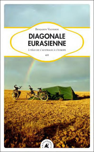 Diagonale eurasienne/A vélo de l'Australie à l'Europe / A vélo de l'Australie à l'Europe