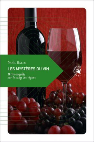 Les mystères du vin / Petite enquete sur le sang des vignes