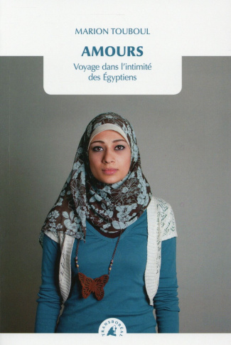 Amours. Voyage dans l'intimité des Egyptiens