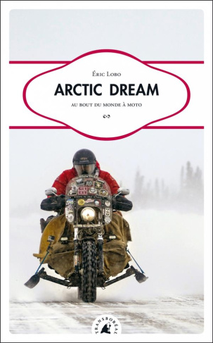 Arctic Dream / Au bout du monde à moto