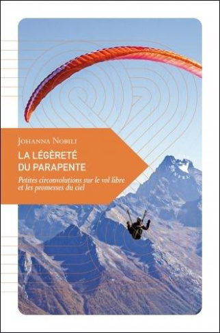 La légèreté du parapente. Petites circonvolutions sur le vol