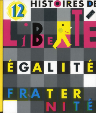12 histoires de liberté, égalité, fraternité