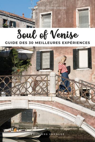 Soul of Venise. Guide des 30 meilleures expériences