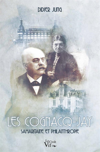 Les Cognacq-Jaÿ. Samaritaine et philanthropie