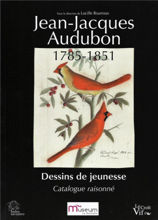 Jean-Jacques Audubon, 1785-1851. Dessins de jeunesse - Catalogue raisonné