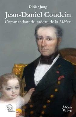 Jean-Daniel Coudein. Commandant du radeau de la Méduse