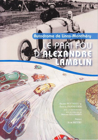 Autodrome de Linas-Montlhéry. Le pari fou d'Alexandre Lamblin