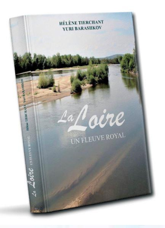 La Loire. Un fleuve royal