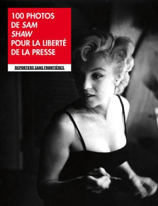 100 photos de Sam Shaw pour la liberté de la presse. Edition bilingue français-anglais