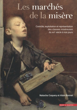 Les marchés de la misère. Contrôle, exploitation et représentation des classes miséreuses du XVIe si
