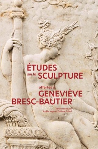 Etudes sur la sculpture offertes à Geneviève Bresc-Bautier