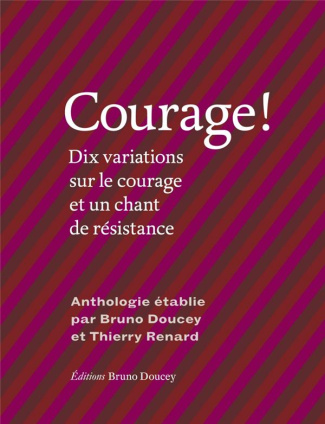 Courage ! Dix variations sur le courage et un chant de résistance