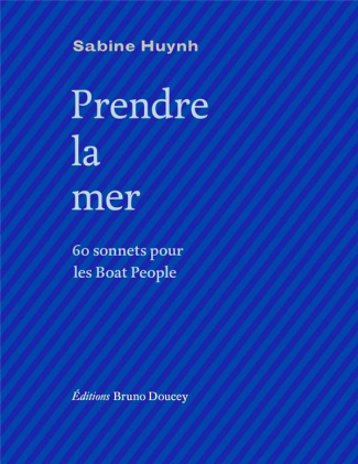 Prendre la mer. 60 sonnets pour les Boat People